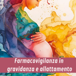 Farmacovigilanza in gravidanza e allattamento: dal caso talidomide ad un nuovo paradigma di dati e responsabilità.